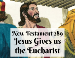 NT 289 - Jesus Gives us the Eucharist